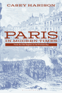 Paris in Modern Times From the Old Regime to the Present Day