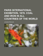 Paris International Exhibition, 1878. Coal and Iron in All Countries of the World