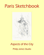 Paris Sketchbook: Aspects of the City