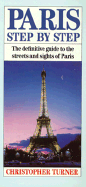 Paris Step by Step: The Definitive Guide to the Streets & Sights of Paris