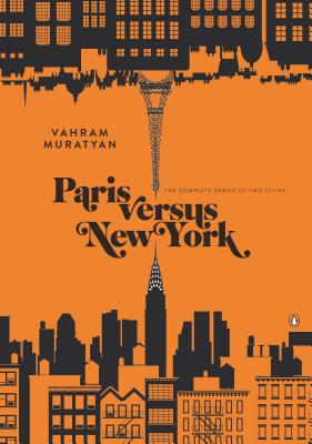 Paris Versus New York: The Complete Series of Two Cities - Muratyan, Vahram