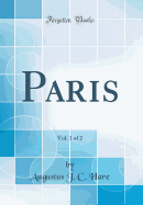 Paris, Vol. 1 of 2 (Classic Reprint)