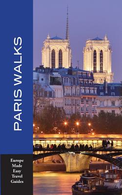 Paris Walks: Walking Tours of Neighborhoods and Major Sights of Paris - Herbach, Andy