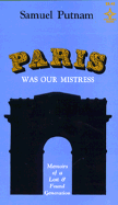 Paris Was Our Mistress: Memoirs of a Lost & Found Generation