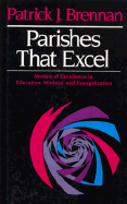 Parishes That Excel: Models of Excellence in Ministry, Education, & Evangelization - Brennan, Patrick J