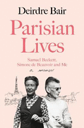 Parisian Lives: Samuel Beckett, Simone de Beauvoir and Me - a Memoir