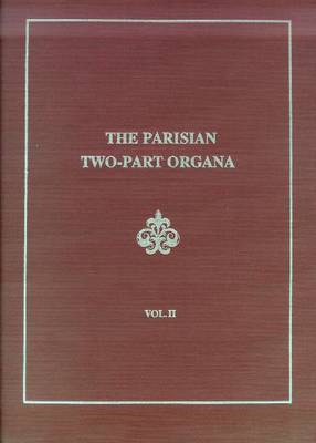Parisian Two-Part Organa (2 Vols.): Complete Comparative Edition - Tischler, Hans
