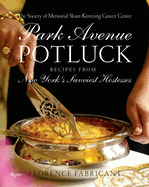 Park Avenue Potluck: Recipes from New York's Savviest Hostesses