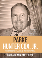 Parke Hunter Cox, Jr.: "The Smooth-Talking Industry Man"