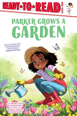 Parker Grows a Garden: Ready-To-Read Level 1 - Curry, Parker, and Curry, Jessica