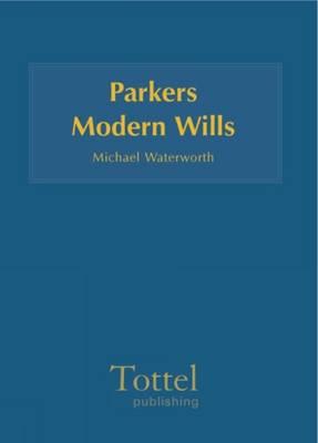 Parker's Modern Wills Precedents: Fifth Edition - Waterworth, Michael