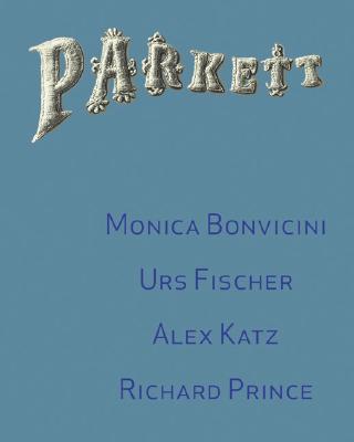 Parkett No. 72 Monica Bonvicini, Richard Prince, Urs Fischer - Bonvicini, Monica, and Prince, Richard, and Fischer, Urs