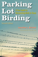 Parking Lot Birding: A Fun Guide to Discovering Birds in Texas Volume 60