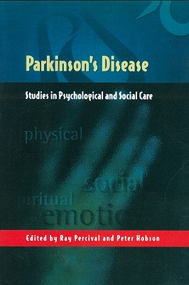 Parkinson's Disease: Studies in Psychological and Social Care - Percival, Ray, and Hobson, Peter