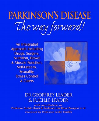 Parkinson's Disease The Way Forward - 2010 Revised Edition - Leader, Geoffrey, and Leader, Lucille