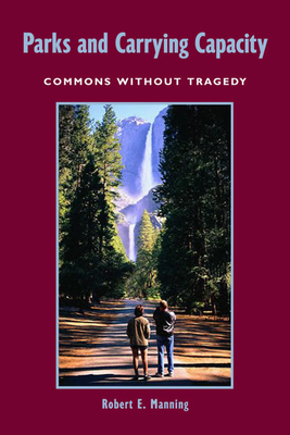 Parks and Carrying Capacity: Commons Without Tragedy - Manning, Robert E, PH.D