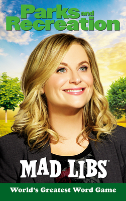 Parks and Recreation Mad Libs: World's Greatest Word Game - Wolfe, Alexandra L