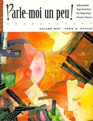 Parle-Moi Un Peu!: Information Gap Activities for Beginning French Classes - Neu, Helene, and Reeser, Todd