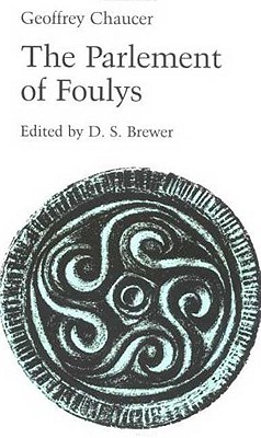 Parlement of Foulys - Chaucer, Geoffrey, and Brewer, D (Editor)