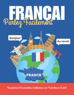 Parlez Franais Facilement: Vocabulaire et Conversations Quotidiennes avec Traduction en Swahili: Apprenez le franais avec des mots, des dialogues essentiels, des exemples de phrases et des images