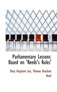 Parliamentary Lessons: Based on 'Reeds's Rules'