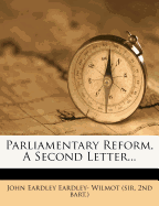 Parliamentary Reform, a Second Letter...