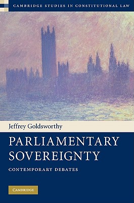 Parliamentary Sovereignty: Contemporary Debates - Goldsworthy, Jeffrey