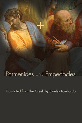 Parmenides and Empedocles - Parmenides, and Empedocles, and Lombardo, Stanley (Translated by)