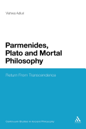 Parmenides, Plato and Mortal Philosophy: Return from Transcendence