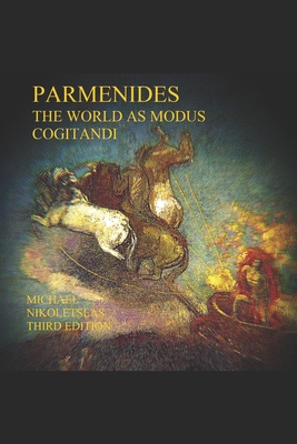 Parmenides: The World as Modus Cogitandi: Third Edition - Nikoletseas, Michael M, Dr.