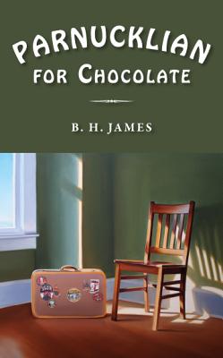 Parnucklian for Chocolate - James, B H