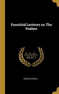 Parochial Lectures on The Psalms - Caldwell, David