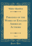 Parodies of the Works of English American Authors, Vol. 3 (Classic Reprint)