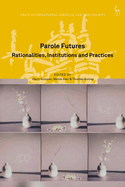 Parole Futures: Rationalities, Institutions and Practices