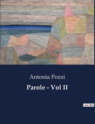 Parole - Vol II - Pozzi, Antonia