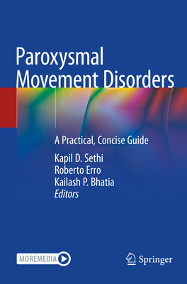 Paroxysmal Movement Disorders: A Practical, Concise Guide - Sethi, Kapil D. (Editor), and Erro, Roberto (Editor), and Bhatia, Kailash P. (Editor)