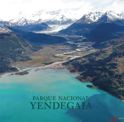 Parque Nacional Yendegaia - Vizcaino, Antonio (Photographer), and Pinera, Sebastian (Foreword by), and Tompkins, Douglas