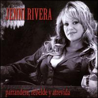 Parrandera, Rebelde y Atrevida - Jenni Rivera