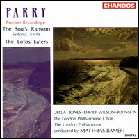 Parry: Soul's Ransom; Lotos Eaters - David Wilson-Johnson (bass baritone); Della Jones (mezzo-soprano); London Philharmonic Choir (choir, chorus);...