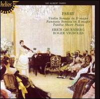 Parry: Violin Sonata; Fantasie Sonata; Twelve Short Pieces - Erich Gruenberg (violin); Roger Vignoles (piano)