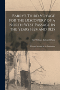 Parry's Third Voyage for the Discovery of a North-west Passage in the Years 1824 and 1825 [microform]: With an Account of the Esquimaux