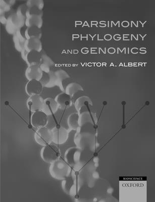 Parsimony, Phylogeny, and Genomics - Albert, Victor (Editor)