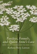 Parsleys, Fennels, and Queen Anne's Lace: Herbs and Ornamentals from the Umbel Family