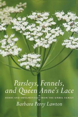 Parsleys, Fennels, and Queen Anne's Lace - Lawton, Barbara Perry