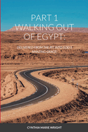 Part 1 Walking Out of Egypt: Delivered from the Pit Into God's Amazing Grace!