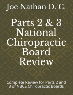 Part 2 and 3 National Chiropractic Board Review: Complete review for parts 2 and 3 of Chiropractic Boards