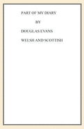 Part of My Diary by Douglas Evans Welsh and Scottish: Part of My Diary