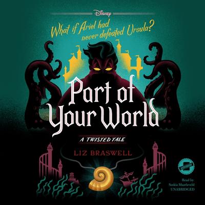 Part of Your World: A Twisted Tale - Braswell, Liz, and Maarleveld, Saskia (Read by)
