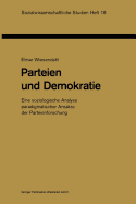 Parteien Und Demokratie: Eine Soziologische Analyse Paradigmatischer Ansatze Der Parteienforschung