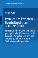 Parteien Und Kommunale Haushaltspolitik Im Stdtevergleich: Eine Empirische Analyse Zum Einflu Parteipolitischer Mehrheiten